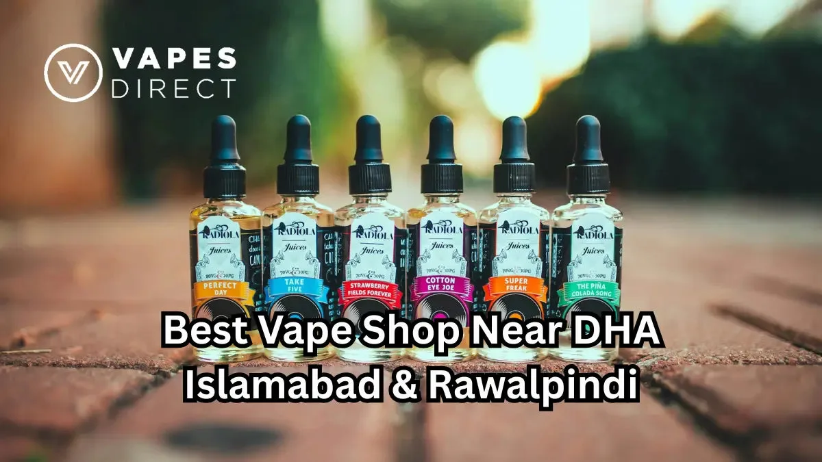 Best Vape Shop Near DHA Islamabad & Rawalpindi